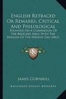 English Retraced; or, Remarks, Critical and Philological, Founded on a Comparison of the Breeches Bible With the English of the Present Day 1166037355 Book Cover