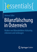 Bilanzfälschung in Österreich: Risiken von Bilanzdelikten frühzeitig erkennen und vorbeugen (essentials) (German Edition) 3658519932 Book Cover