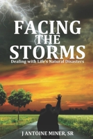 FACING THE STORMS: - Dealing with Life's Natural Disasters B0F745H134 Book Cover