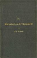 Die Mercerisation Der Baumwolle: Mit Specieller Berucksichtigung Der in Und Auslandischen Patente (1898) 1161112723 Book Cover