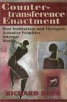 Countertransference Enactment: Aspects of Institutional Treatment That Support Primitive Internalized Object Relations 1568210981 Book Cover