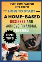 How to Start A Home-Based Business And Achieve Financial FreEdom B0BTRVHZ9V Book Cover