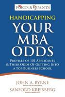 Handicapping Your MBA Odds: Profiles of 101 Applicants & Their Odds Of Getting Into a Top BusIness School 061561356X Book Cover