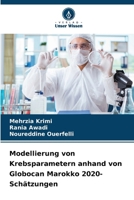 Modellierung von Krebsparametern anhand von Globocan Marokko 2020-Schätzungen (German Edition) 6209881157 Book Cover