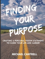 Finding Your Purpose: Crafting a Personal Vision Statement to Guide your Life and Career! B0BW344T4B Book Cover