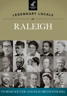Legendary Locals of Raleigh, North Carolina 1467100633 Book Cover
