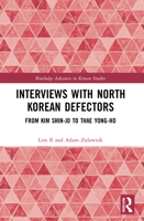 Interviews with North Korean Defectors: From Kim Shin-Jo to Thae Yong-Ho 0367716151 Book Cover