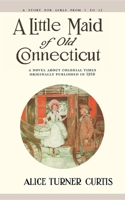 A Little Maid of Old Connecticut 1557093288 Book Cover