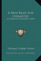 A New Basis for Chemistry: A Chemical Philosophy 1145370047 Book Cover