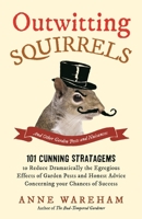 Outwitting Squirrels: And Other Garden Pests and Nuisances 1782433708 Book Cover