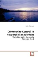 Community Control in Resource Management: The Bulkley Valley Community Resources Board 3639180054 Book Cover