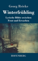 Winterfrühling: Lyrische Bilder zwischen Frost und Erwachen 3743753847 Book Cover