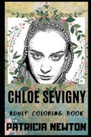 Chloe Sevigny Adult Coloring Book: Academy Award Nominee and Famous Actress Inspired Coloring Book for Adults (Chloe Sevigny Books) 1698841566 Book Cover