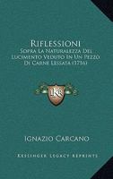 Riflessioni: Sopra La Naturalezza Del Lucimento Veduto In Un Pezzo Di Carne Lessata (1716) 1104899876 Book Cover