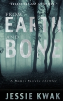 From Earth and Bone : A Ramos Sisters Thriller 1946592145 Book Cover