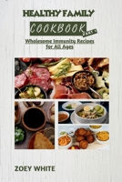 HEALTHY FAMILY COOKBOOK (PART 1): Wholesome Immunity Recipes for All Ages (Vitality Cuisine) B0CJ2TSPQ1 Book Cover