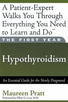 The First Year: Hypothyroidism: An Essential Guide for the Newly Diagnosed (First Year, The) 1569244960 Book Cover