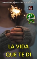 (4ª Ed.) LA VIDA QUE TE DI B0CH2BKWQD Book Cover
