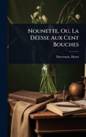 Nounette, Ou, La DÃ(c)esse Aux Cent Bouches (French Edition) 1024472736 Book Cover