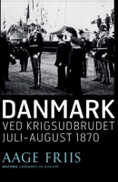 Danmark ved krigsudbrudet juli-august 1870 8726605376 Book Cover