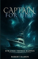 CAPTAIN FOR HIRE: STRANGE THINGS HAPPEN B0FT8F365V Book Cover