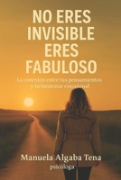 NO ERES INVISIBLE, ERES FABULOSO: La conexión entre tus pensamientos y tu bienestar emocional B0FVMKC4J5 Book Cover