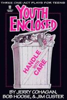 Youth Enclosed: Handle with Care: Three One-Act Plays for Teens 0834197855 Book Cover
