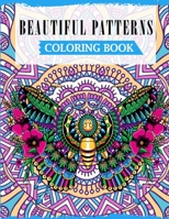 Beautiful Patterns Coloring Book: A Fun Coloring Book For Adults Featuring Beautiful Designs For Relieving Stress & Relaxation B08N9P9MF4 Book Cover