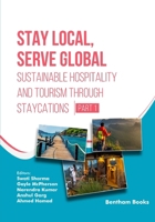 Stay Local, Serve Global: Sustainable Hospitality and Tourism through Staycations (Part 1) B0HKJ1RCHD Book Cover