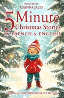 5 Minute Christmas Stories in French and English for Kids: A Bilingual Children's Book Collection B0DPCCXM4F Book Cover