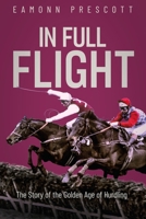 In Full Flight : The Story of the Golden Age of Hurdling 1836804334 Book Cover