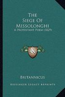 The Siege Of Missolonghi: A Protestant Poem (1829) 1165755920 Book Cover