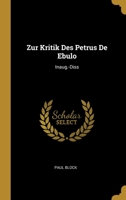Zur Kritik Des Petrus De Ebulo: Inaug.-Diss 0270660267 Book Cover