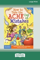 How to Take the ACHE Out of Mistakes [Standard Large Print 16 Pt Edition] 0369362926 Book Cover