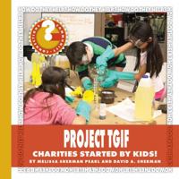 Project Tgif: Charities Started by Kids! 1534100261 Book Cover