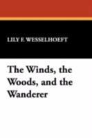 The Winds, the Woods, and the Wanderer 1434461807 Book Cover