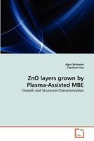 ZnO layers grown by Plasma-Assisted MBE: Growth and Structural Characterization 3639363841 Book Cover