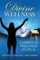 Divine Wellness: A Spiritual Wellness Journal B0FBWXF2H1 Book Cover
