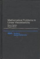 Mathematical Problems in Linear Viscoelasticity (Studies in Applied and Numerical Mathematics) 0898712661 Book Cover