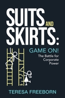 Suits and Skirts: Game On! The Battle for Corporate Power 1956470697 Book Cover