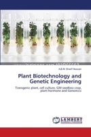 Plant Biotechnology and Genetic Engineering: Transgenic plant, cell culture, GM seedless crop, plant hormone and Genomics 3659228761 Book Cover