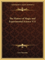 The History of Magic and Experimental Science V11 0766143155 Book Cover