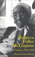Rebecca Fuller McGinness - A Lifetime: 1892-2000 096791793X Book Cover