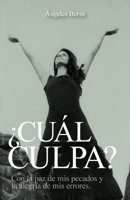 ¿cuál Culpa?: Con la paz de mis pecados y la alegría de mis errores B08WZCV85T Book Cover