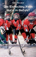 Die Eishockey Yetis: Halle in Gefahr! (German Edition) 3759779050 Book Cover