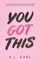You Got This: 7 Kick*ss Strategies To Help Busy Moms Reduce Stress & Live Your Best Life NOW B0BPG9L7QP Book Cover