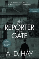 The Reporter at the Gate: A Page-Turning Amateur Sleuth Mystery Novella Full of Twists (Dyslexia Friendly) 1916609279 Book Cover