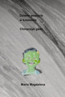 Dziwne postacie w kosmosie: Chlopczyk gada (Polish Edition) B0GXR88R7F Book Cover