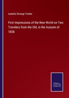 First Impressions Of The New World On Two Travelers From The Old, In The Autumn Of 1858 9355896565 Book Cover