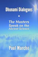 Dhunami Dialogues: The Dhunami Masters speak on the Ancient Science 1735633208 Book Cover